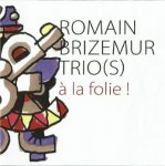 Romain Brizemur - Trio(s) à la folie !