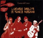 Esmerald'Jazz - L'univers insolite de Francis Moerman