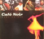 Café Noir-Dans la vie