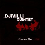 Djivilli Quintet - .Give me Five