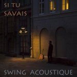 Swing Acoustique - Si tu savais