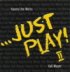 ...Just Play II