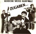 Häns'che Weiss Ensemble-Zugaben...