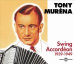 Tony Muréna - Swing Accordéon 1939-1949