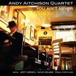 Andy Aitchison Quartet - You ain't never