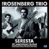 Réédition de Seresta, premier CD du Trio Rosenberg avec des inédits